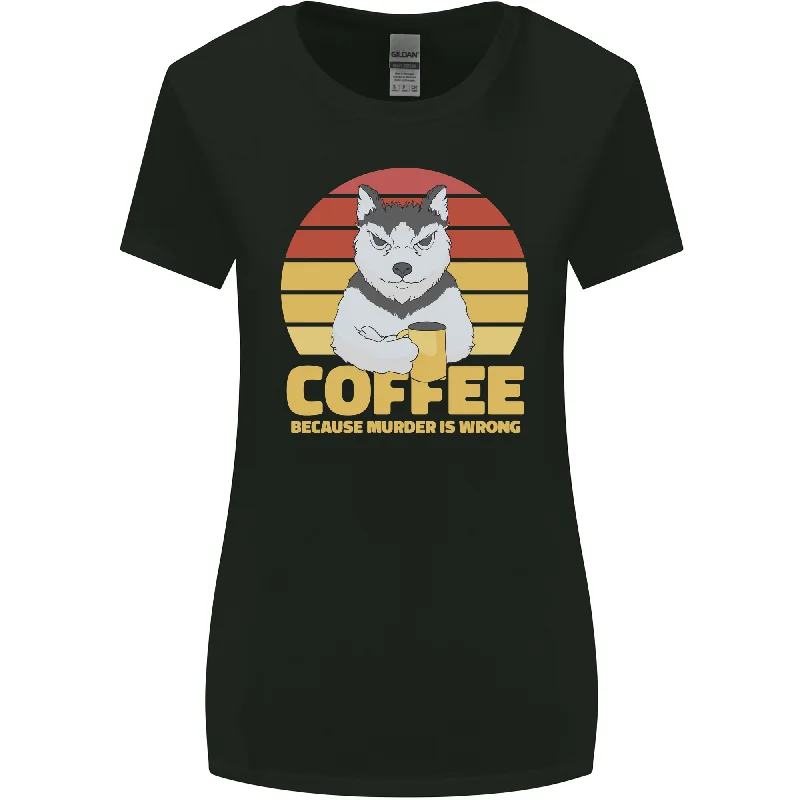 Coffee Because Murder is Wrong Funny Dog Womens Wider Cut T-Shirt