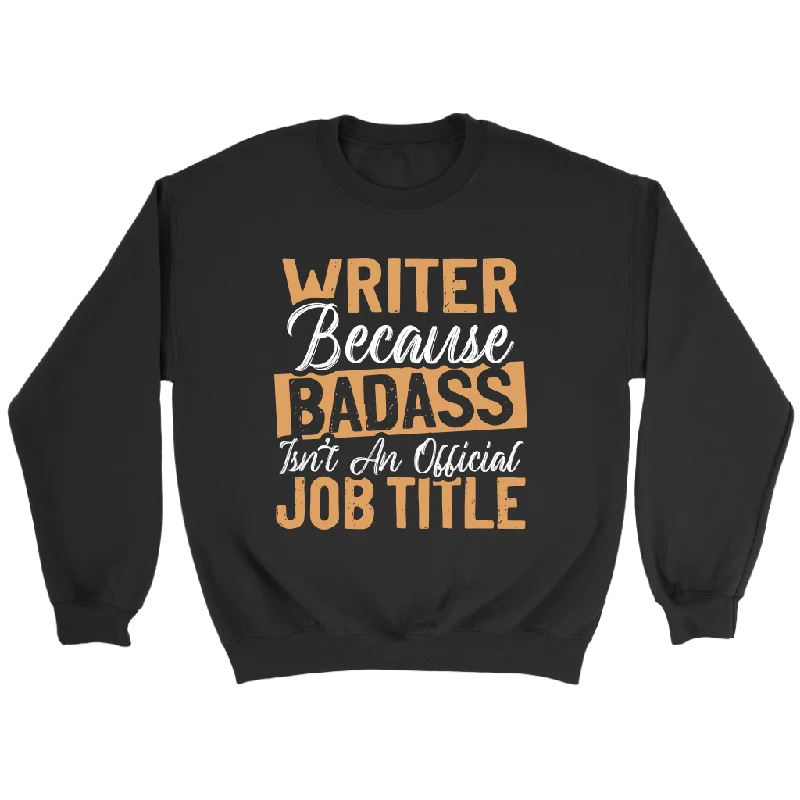 "badass isn't an official job title" Sweatshirt