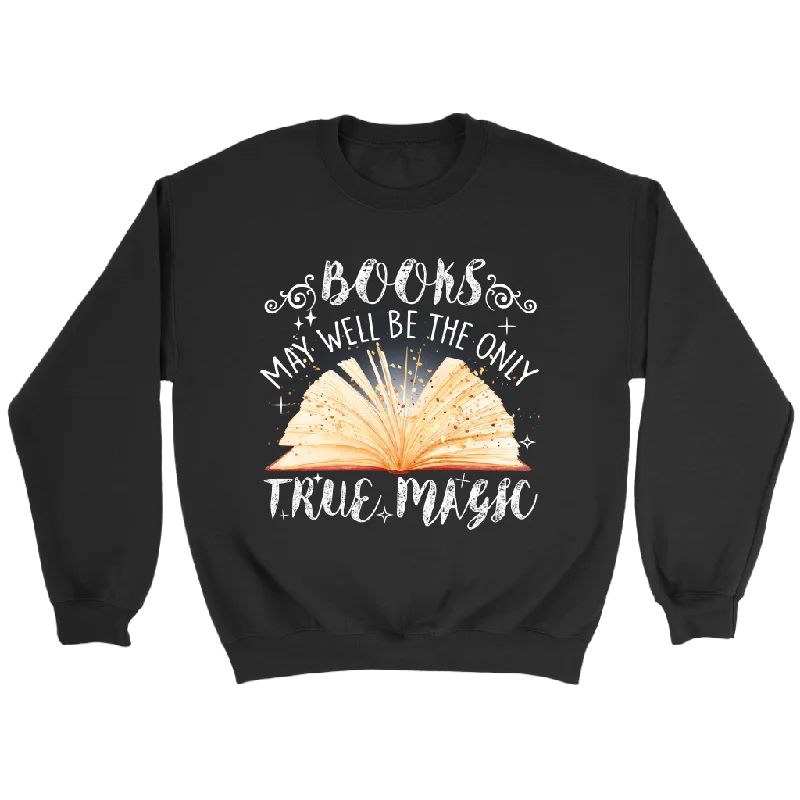 "Books,The Only True Magic" Sweatshirt